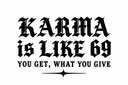 Marškinėliai „KARMA is LIKE 69, YOU GET, WHAT YOU GIVE“