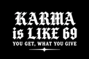 Marškinėliai „KARMA is LIKE 69, YOU GET, WHAT YOU GIVE“